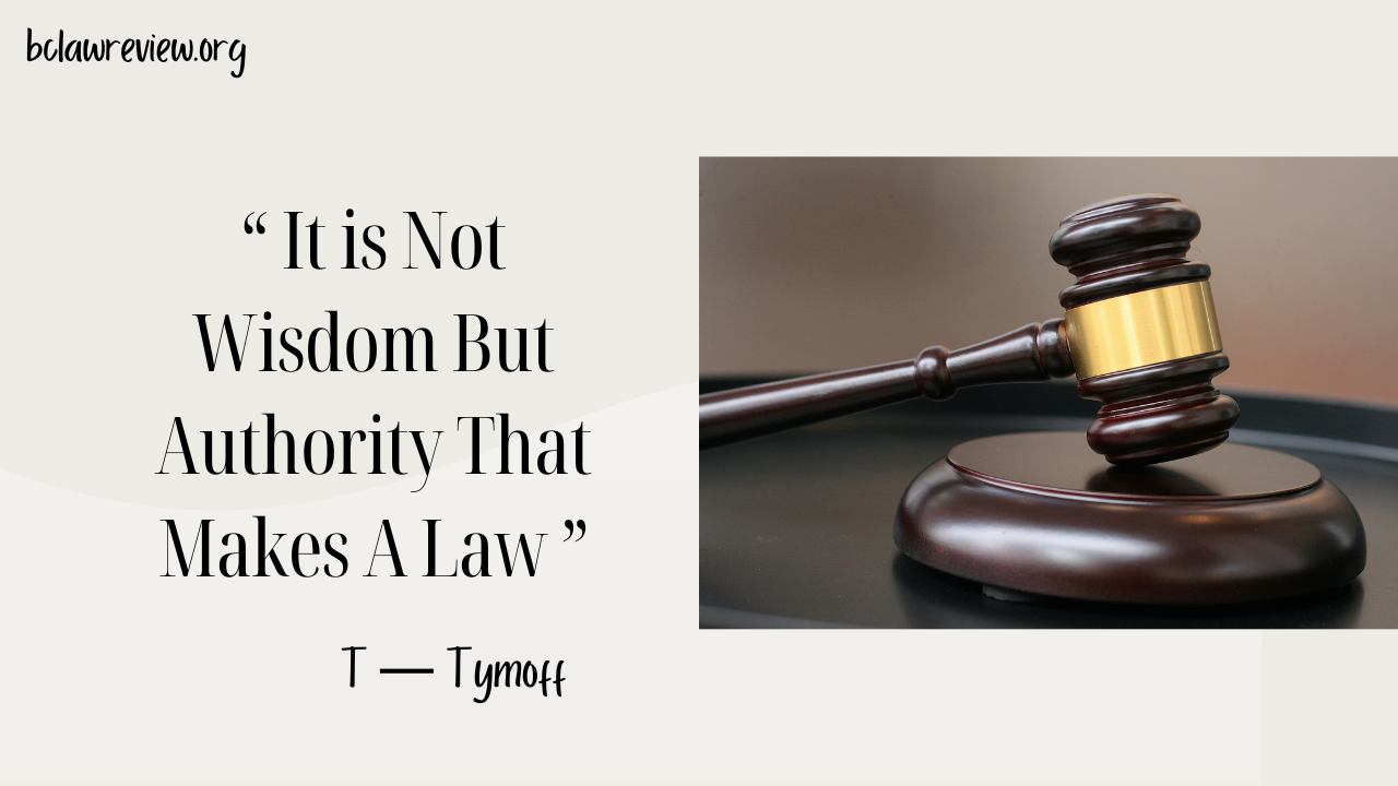who said It is Not Wisdom But Authority That Makes A Law